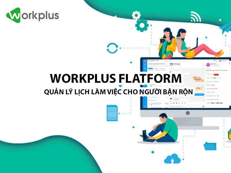 App quản lý lịch làm việc dành cho những người bận rộn –  Workplus Platform