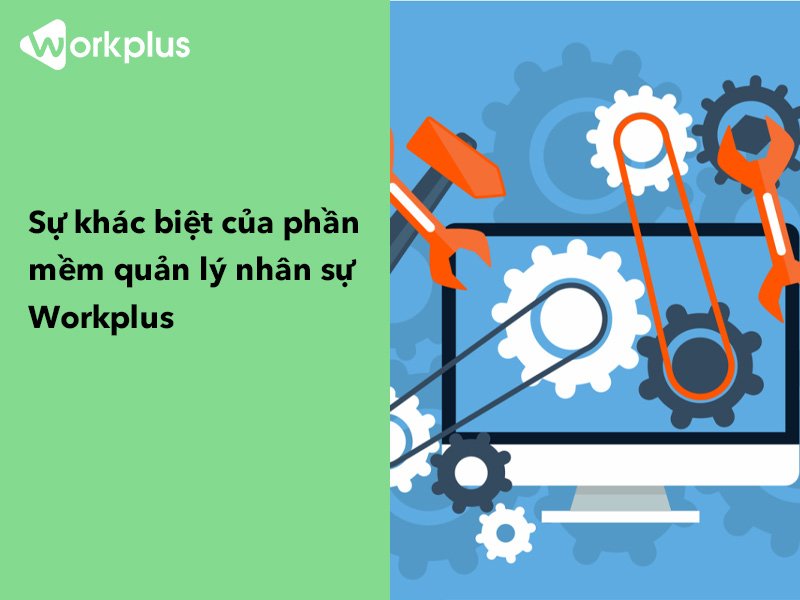 Phần mềm nhân sự online 4.0 tiện dụng và mang lại hiệu quả cao – Workplus Platform