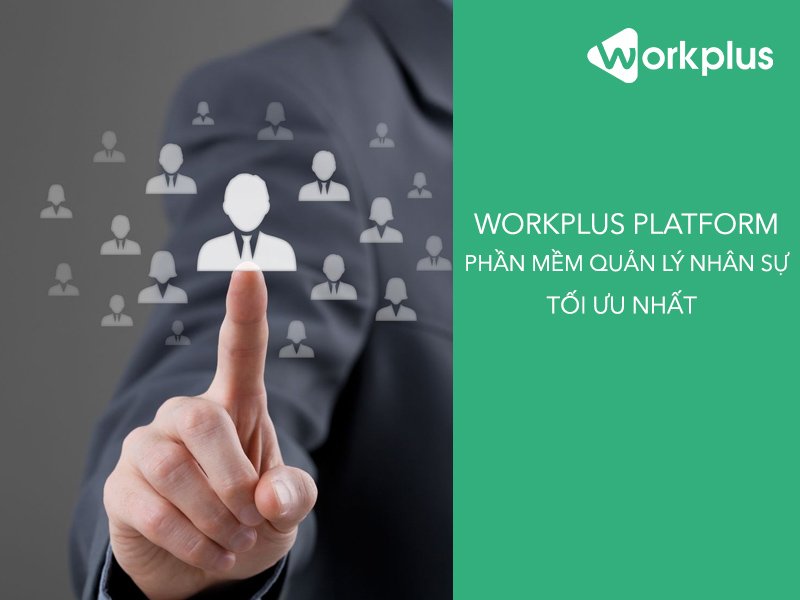 Workplus Platform – Phần mềm quản lý nhân sự chuyên nghiệp và miễn phí