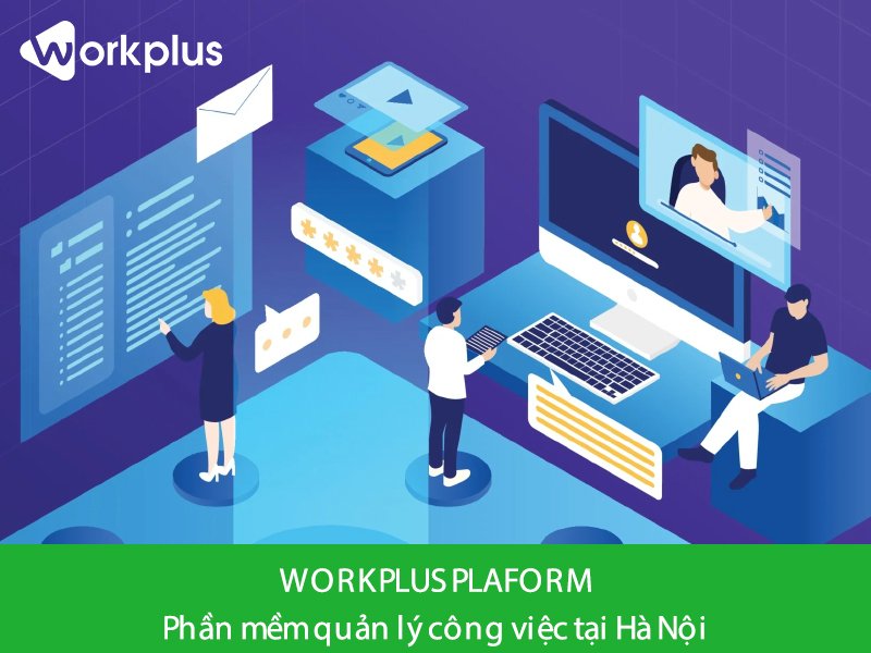 Workplus là một trong những phần mềm quản lý công việc nên sử dụng nhất hiện nay